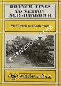 Branch Lines to Seaton and Sidmouth by MITCHELL, Vic & SMITH, Keith